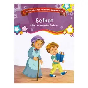 Bilinç ve Karakter Gelişimi - Şefkat