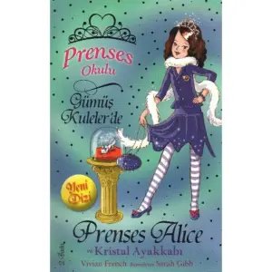 Prenses Okulu 10 - Gümüş Kulelerde Prenses Alice ve Kristal Ayakkabı