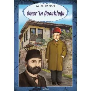 Ömer'in Çocukluğu - Muallim Naci