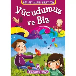 Vücudumuz ve Biz - Her Şey Allah'ı Anlatıyor